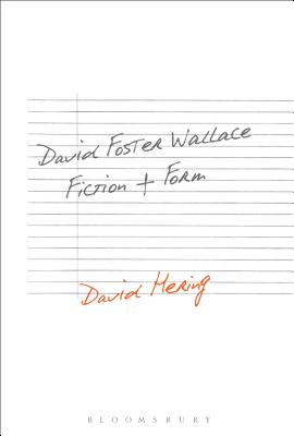 David Foster Wallace: Fiction and Form [Paperback] Hering, David