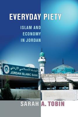 Everyday Piety: Islam and Economy in Jordan