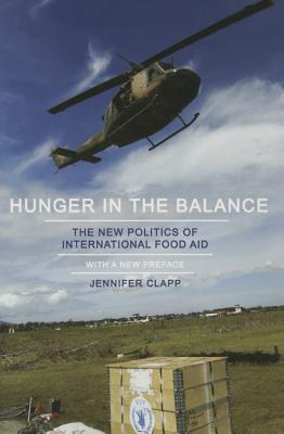 Hunger in the Balance: The New Politics of International Food Aid