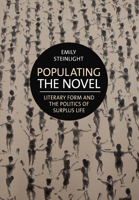 Populating the Novel: Literary Form and the Politics of Surplus Life