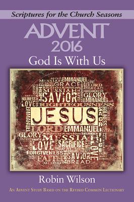 God Is With Us: An Advent Study Based on the Revised Common Lectionary (Scriptures for the Church Seasons)