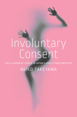 Involuntary Consent: The Illusion of Choice in Japans Adult Video Industry