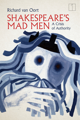 Shakespeare's Mad Men: A Crisis of Authority (Square One: First-Order Questions in the Humanities)