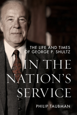 In the Nations Service: The Life and Times of George P. Shultz