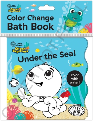 Baby Einstein Ocean Explorers: Under the Sea! Color Change Bath Book