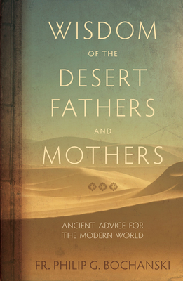 Image for Wisdom of the Desert Fathers and Mothers: Ancient Advice for the Modern World