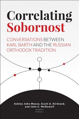 Image for Correlating Sobornost: Conversations between Karl Barth and the Russian Orthodox Tradition
