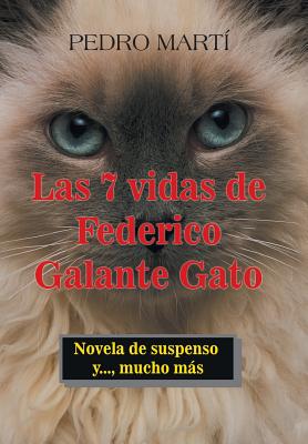 Las 7 Vidas De Federico Galante Gato: Novela De Suspenso Y., Mucho Ms [Hardcover] Mart, Pedro