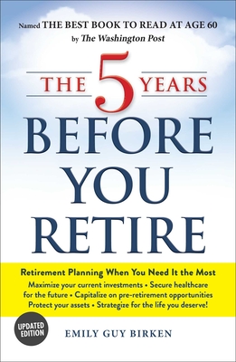 5 Years Before You Retire: Retirement Planning When You Need It the Most (Updated)