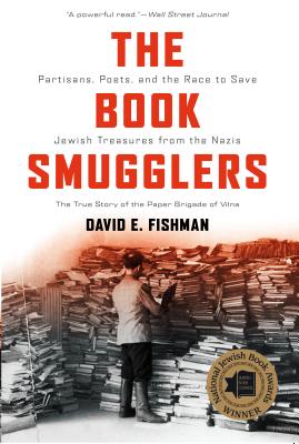 The Book Smugglers: Partisans, Poets, and the Race to Save Jewish Treasures from the Nazis