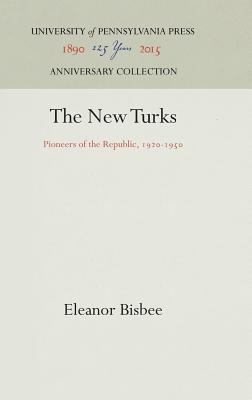 The New Turks: Pioneers of the Republic, 1920-1950