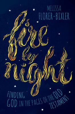 Image for Fire by Night: Finding God in the Pages of the Old Testament