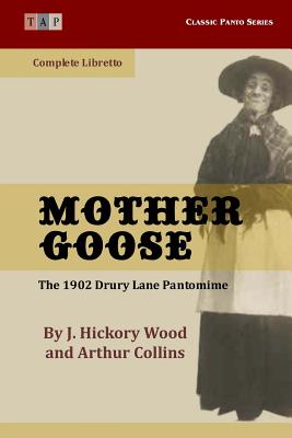 Image for Mother Goose: The 1902 Drury Lane Pantomime - Complete Libretto (Classic Panto Series) Mother Goose: The 1902 Drury Lane Pantomime - Complete Libretto (Classic Panto Series)