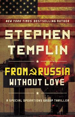 From Russia Without Love: [#2] A Special Operations Group Thriller