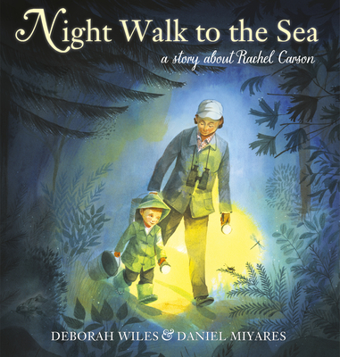 Image for Night Walk to the Sea: A Story About Rachel Carson, Earth's Protector Night Walk to the Sea: A Story About Rachel Carson, Earth's Protector