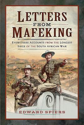 Letters from Mafeking: Eyewitness Accounts from the Longest Siege of the South African War