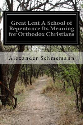 Image for Great Lent A School of Repentance Its Meaning for Orthodox Christians