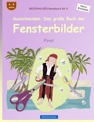 BROCKHAUSEN Bastelbuch Bd. 9 - Ausschneiden: Das groe Buch der Fensterbilder: Pirat