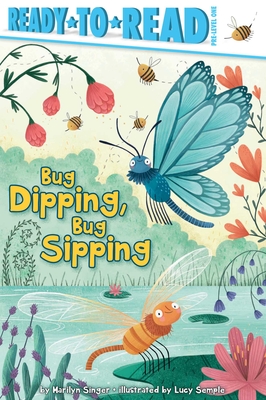 Image for Bug Dipping, Bug Sipping: Ready-to-Read Pre-Level 1 Bug Dipping, Bug Sipping: Ready-to-Read Pre-Level 1
