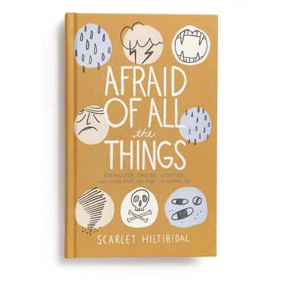 Image for Afraid of All the Things: Tornadoes, Cancer, Adoption, and Other Stuff You Need the Gospel For