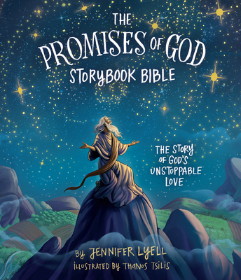 The Promises of God Storybook Bible The Story of God's Unstoppable Love