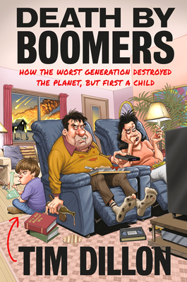 Image for DEATH BY BOOMERS: HOW THE WORST GENERATION DESTROYED THE PLANET, BUT FIRST A CHILD