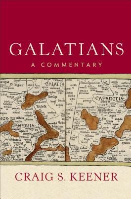 Galatians: A Commentary (A Comprehensive Cultural & Contextual Exegesis of the Epistle to the Galatians)