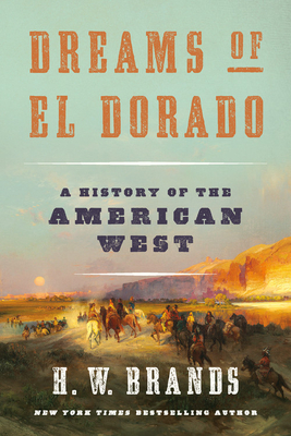 Dreams of El Dorado: A History of the American West