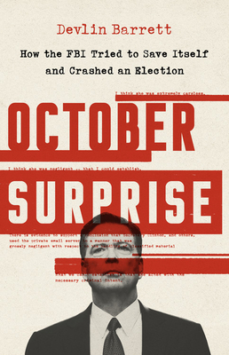 Image for October Surprise: How the FBI Tried to Save Itself and Crashed an Election