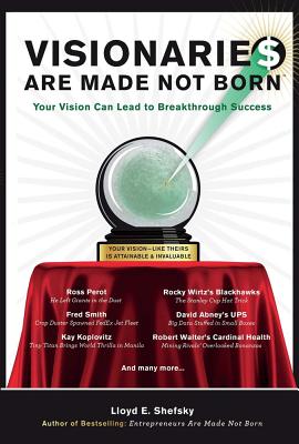 Visionarie$ Are Made Not Born: Your Vision Can Lead to Breakthrough Success