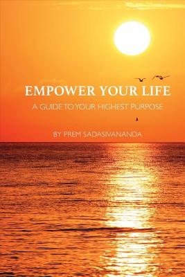 Image for Empower Your Life: A Guide to Your Highest Purpose (1) Empower Your Life: A Guide to Your Highest Purpose (1)