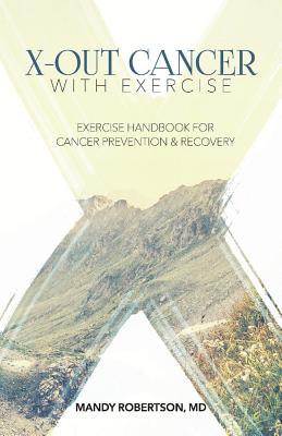 Image for X-Out Cancer With Exercise: Exercise Handbook for Cancer Prevention and Recovery (1) X-Out Cancer With Exercise: Exercise Handbook for Cancer Prevention and Recovery (1)