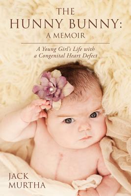The Hunny Bunny: A Memoir: A Young Girl's Life with a Congenital Heart Defect