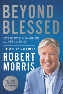 Image for Beyond Blessed: God's Perfect Plan to Overcome All Financial Stress Beyond Blessed: God's Perfect Plan to Overcome All Financial Stress