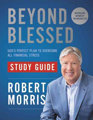 Beyond Blessed Study Guide: God's Perfect Plan to Overcome All Financial Stress