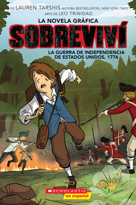 Sobreviv la Guerra de Independencia de Estados Unidos, 1776 (Graphix) (I Survived the American Revolution, 1776) (Sobreviv (Graphix)) (Spanish Edition)