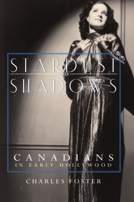 Image for Stardust and Shadows - Canadians In Early Hollywood