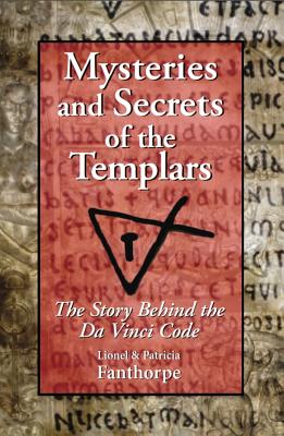 Mysteries And Secrets of the Templars: The Story Behind the Da Vinci Code