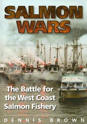 Salmon Wars: The Battle for the West Coast Salmon Fishery