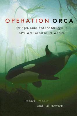 Image for Operation Orca: Springer, Luna and the Struggle to Save West Coast Killer Whales