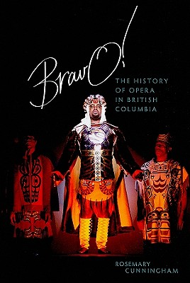 Bravo!: The History of Opera in British Columbia