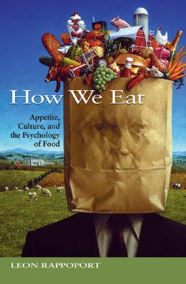 How We Eat: Appetite, Culture, and the Psychology of Food