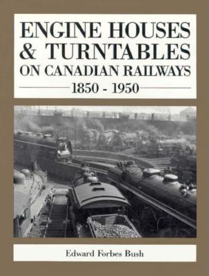 Image for Engine Houses & Turntables On Canadian Railways. 1850-1950