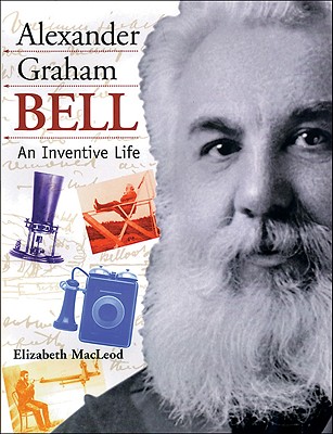 Image for Alexander Graham Bell: An Inventive Life (Snapshots: Images of People and Places in History)