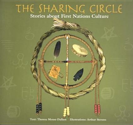 The Sharing Circle: Stories about First Nations Culture (Indigenous Knowledge Series)