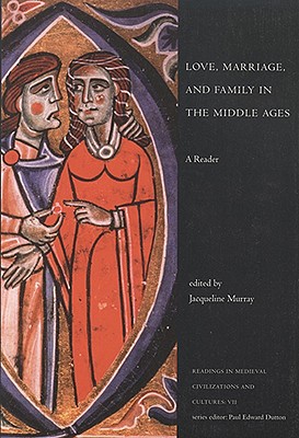 Image for Love, Marriage, and Family in the Middle Ages: A Reader (Readings in Medieval Civilizations and Cultures)