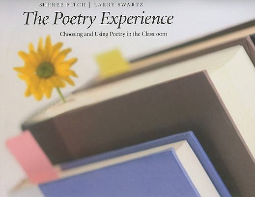 The Poetry Experience: Choosing and Using Poetry in the Classroom