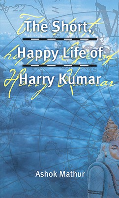 Image for The Short, Happy Life of Harry Kumar
