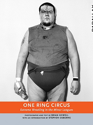 One Ring Circus: Extreme Wrestling in the Minor Leagues (Parallax)