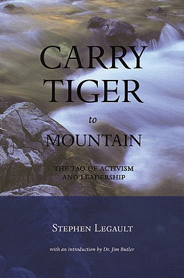 Carry Tiger to Mountain: The Tao of Activism and Leadership